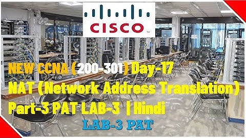 CCNA 200 301 Day 17 PAT (NAT OVERLOAD) Config LAB-3 | Hindi (Port Address Translation)