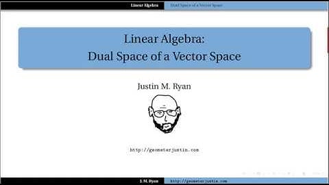 Linear Algebra: Dual Space of a Vector Space