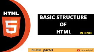 HTML Tutorial in Hindi [Part 3] - Basic Structure of an HTML