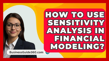 How To Use Sensitivity Analysis In Financial Modeling? - BusinessGuide360.com
