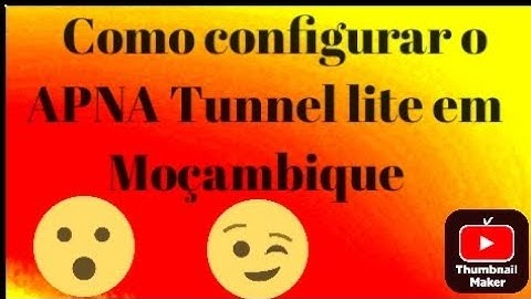 Como configurar o APNA Tunnel lite em Moçambique