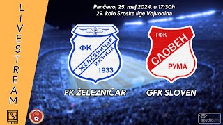 FK ŽELEZNIČAR Inđija - GFK SLOVEN Ruma (Full match Livestream) [25.05.2024.]