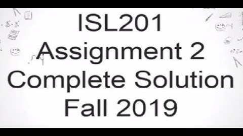 ISL201 Assignment 2 Solution Fall 2019 For all students of VU