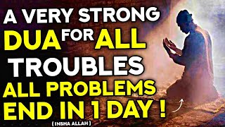 A Very Strong Dua For All Troubles! - All Problems Ending 1 Day! - (InshAllah)