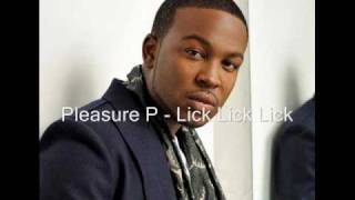 Video thumbnail of "Pleasure P - Lick Lick Lick (Without Intro)"