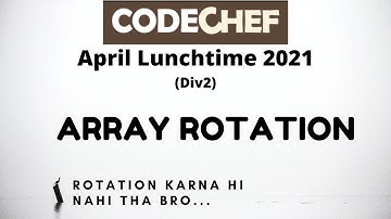 Array Rotation (ARRROT) | April Lunchtime 2021 (Div2) | MOD lagana bhool gaye the na? Mai bhi.