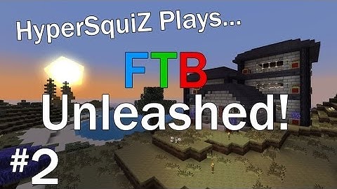 HyperSquiZ Plays FTB Unleashed! - First Machine