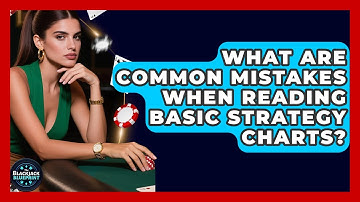 What Are Common Mistakes When Reading Basic Strategy Charts? - The Blackjack Blueprint