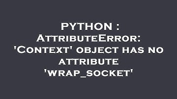 PYTHON : AttributeError: 
