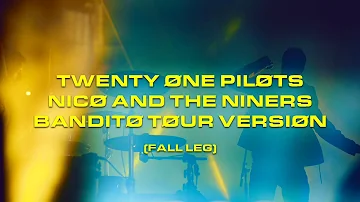 twenty one pilots - Nico And The Niners (Bandito Tour Version) [Fall Leg]