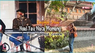 Hoal Tau Naca Momang|| cpt. Erphin Dion || ayu bahagia cover