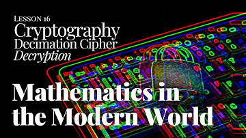 Mathematics in the Modern World 16 - Decimation Cipher - Practicing Decryption - Example 1