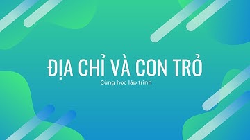 Địa chỉ một biến và con trỏ trong C++ | References and Pointers in C++