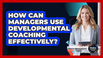 How Can Managers Use Developmental Coaching Effectively?
