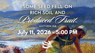 Sunday of the Fifteenth Week in Ordinary Time (July 11, 2026  5:00PM)