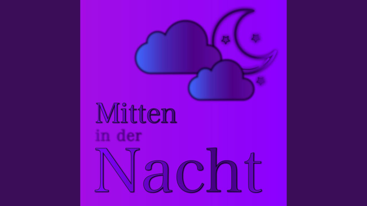 Mitten in der Nacht YouTube