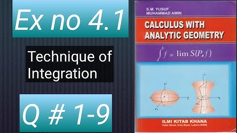 how to solve Q#1-9 ex # 4.1Techniques of integration BSC & BS hons calculus with analytic geometry