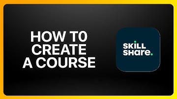 How To Create A Course On Skillshare Tutorial