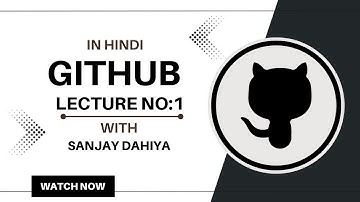 GIT & GITHUB Lecture- 1 | Introduction To GitHub कंट्रोल सिस्टम | In Hindi| With Sanjay Dahiya