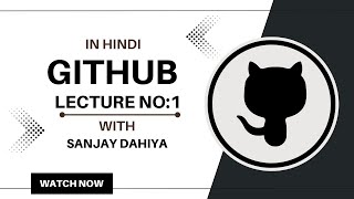 GIT & GITHUB Lecture- 1 | Introduction To GitHub कंट्रोल सिस्टम | In Hindi| With Sanjay Dahiya