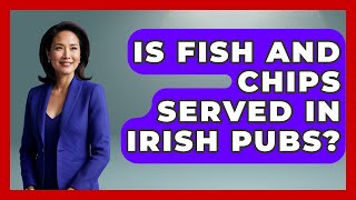 Is Fish And Chips Served In Irish Pubs? - Discovering Ireland Now