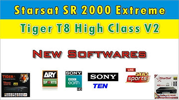 Starsat SR 2000 Extreme and Tiger T8 High Class V2 new Softwares