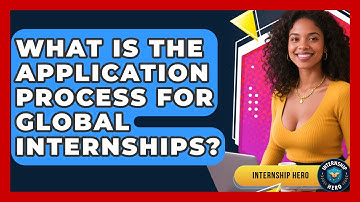 What Is the Application Process for Global Internships? | Internship Hero News