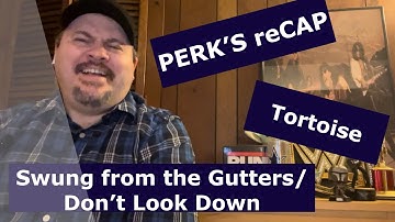 Tortoise | Swung from the Gutters /Don’t Look Down | New Band Alert!