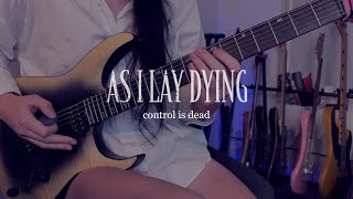 AS I LAY DYING - Control Is Dead (guitar cover)