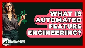What Is Automated Feature Engineering? - The Friendly Statistician