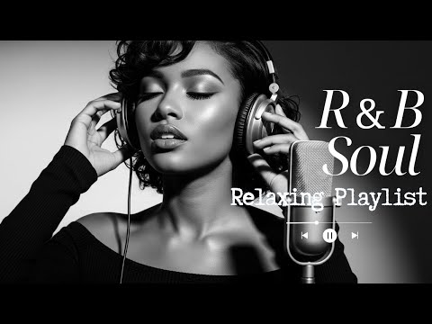 R B Soul Heartfelt R B Soul Mix Smooth Romantic Chill Grooves To Soothe Your Soul And Heart