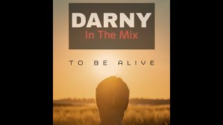 Download Lagu TO BE ALIVE - DARNY IN THE MIX Download Lagu TO BE ALIVE - DARNY IN THE MIX