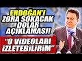 Ali Babacan'dan Erdoğan'ı zora sokacak dolar açıklaması! "O videoları izletebilirim"