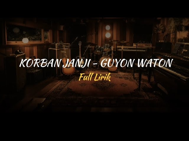 KORBAN JANJI - GUYON WATON [FULL LIRIK] class=