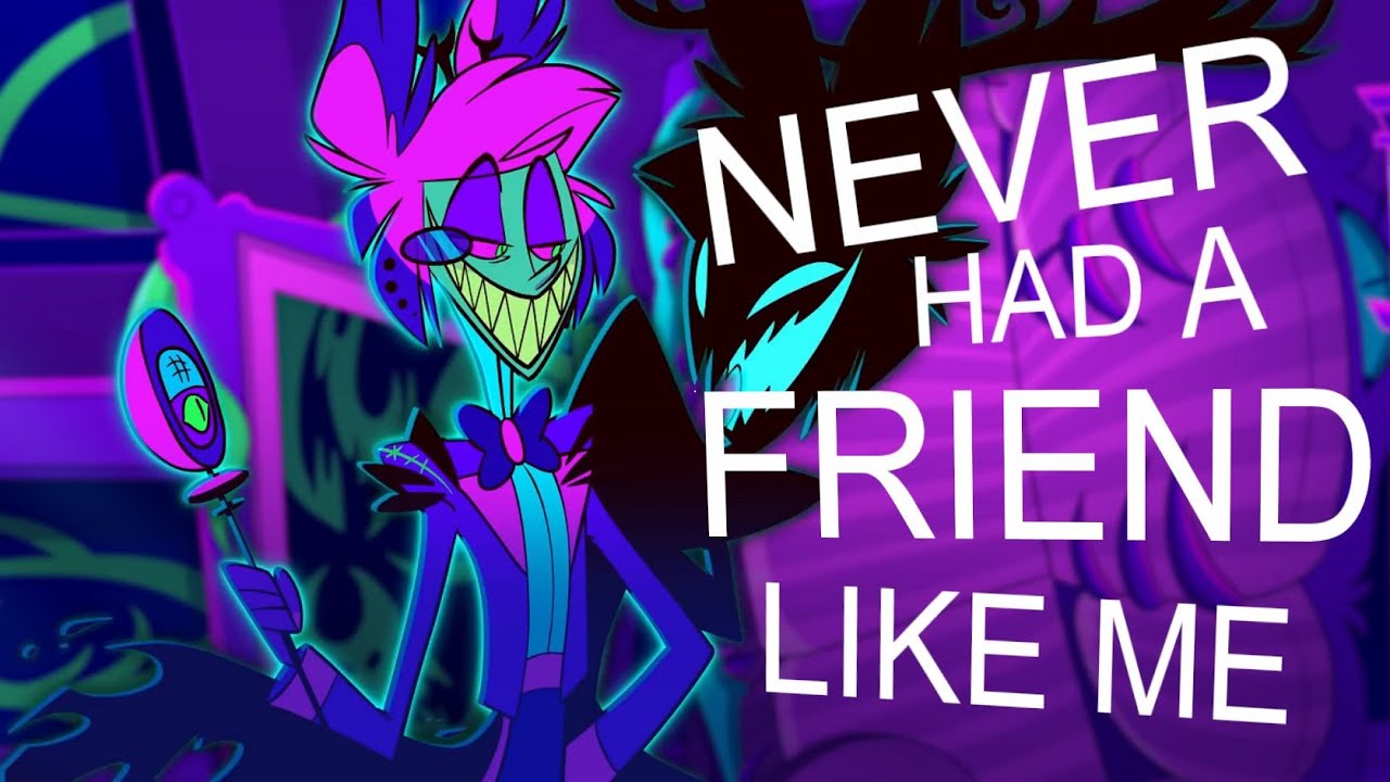 Hazbin Hotel AMV - Never Had a Friend Like Me