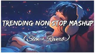 Trending Non Stop Mashup Song 💕 | Slow & Reverb | Love Mashup Song | Arjit Singh Mashup 2024 #love