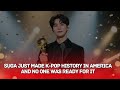 Suga Just Made K Pop History In America And No One Was Ready For It Suga Just Made K Pop History In America And No One Was Ready For It