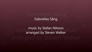 Gabriellas Sång ( Stefan Nilsson, arr. Steven Walker )