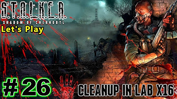Cleanup In LAB X16 | S.T.A.L.K.E.R. Shadow of Chernobyl | Let