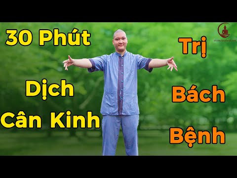 30 Phút Tập Dịch Cân Kinh Trị Bệnh Mãn Tính, Hỗ Trợ Ung Thư (Zalo Thầy 0982314688)