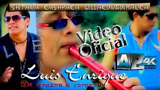 Video thumbnail of "Luis Enrique - Shitana kashpaka willakunguimanka "Video Oficial 4K" AP HD Estudio's"