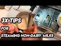 TIPS Steaming Non Dairy Milk – 3x Barista Secrets