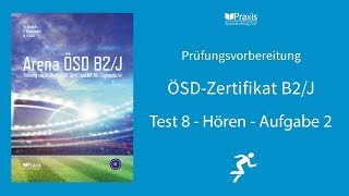 Arena Ösd Β2J Test 8, Hören, Aufgabe 2 Prüfungsvorbereitung Ösd-Zertifikat B2 Für Jugendliche