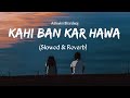 Kahi Bankar Hawa [slowed+reverb] - Ashwini Bhardwaj,Khushboo Sharma | Textaudio | Music March10