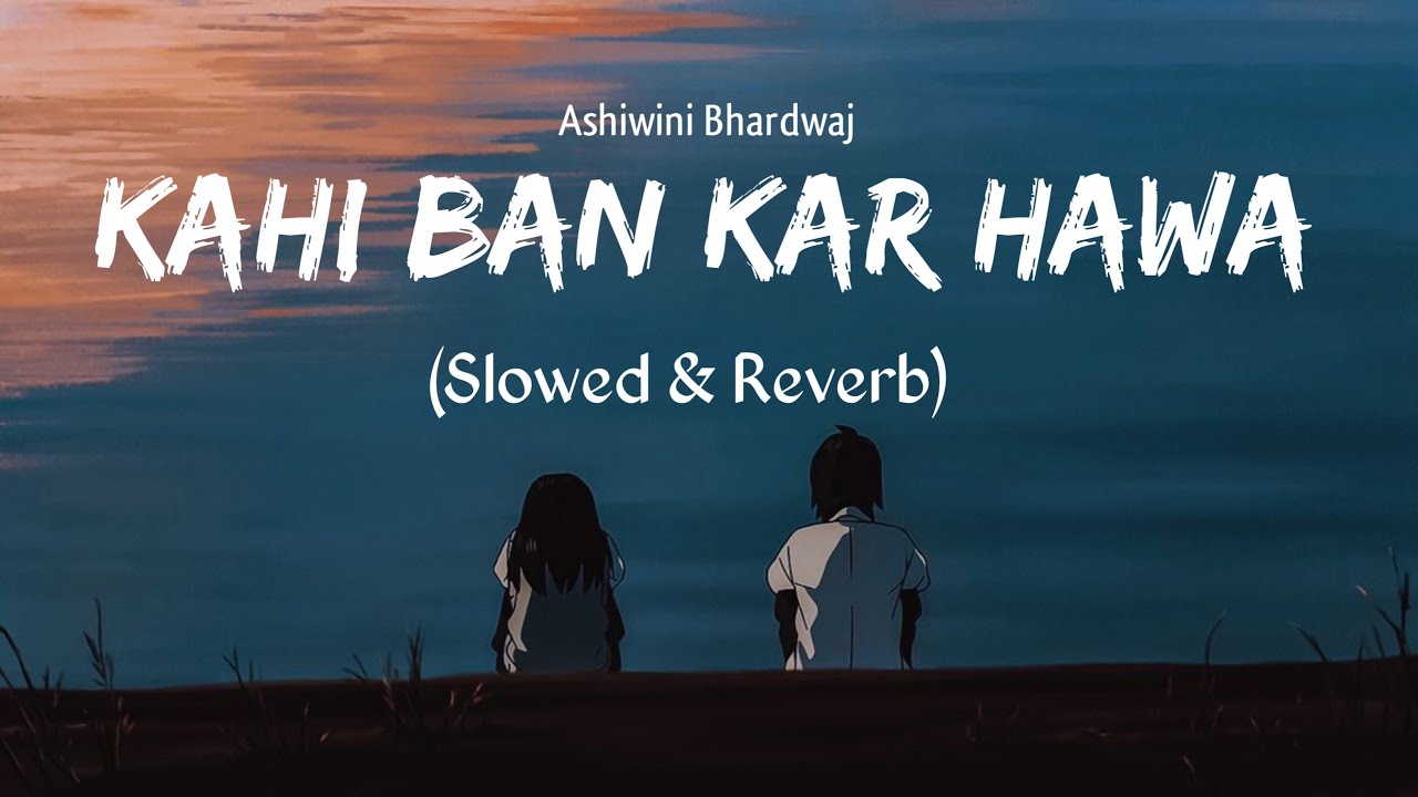 Kahi Bankar Hawa slowedreverb   Ashwini BhardwajKhushboo Sharma  Textaudio  Music March10