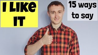 15 способов сказать I LIKE IT! Я ЛЮБЛЮ