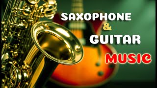 Best of Saxophone vs Guitar Music | Romantic- Rumba Melodies for You 2024
