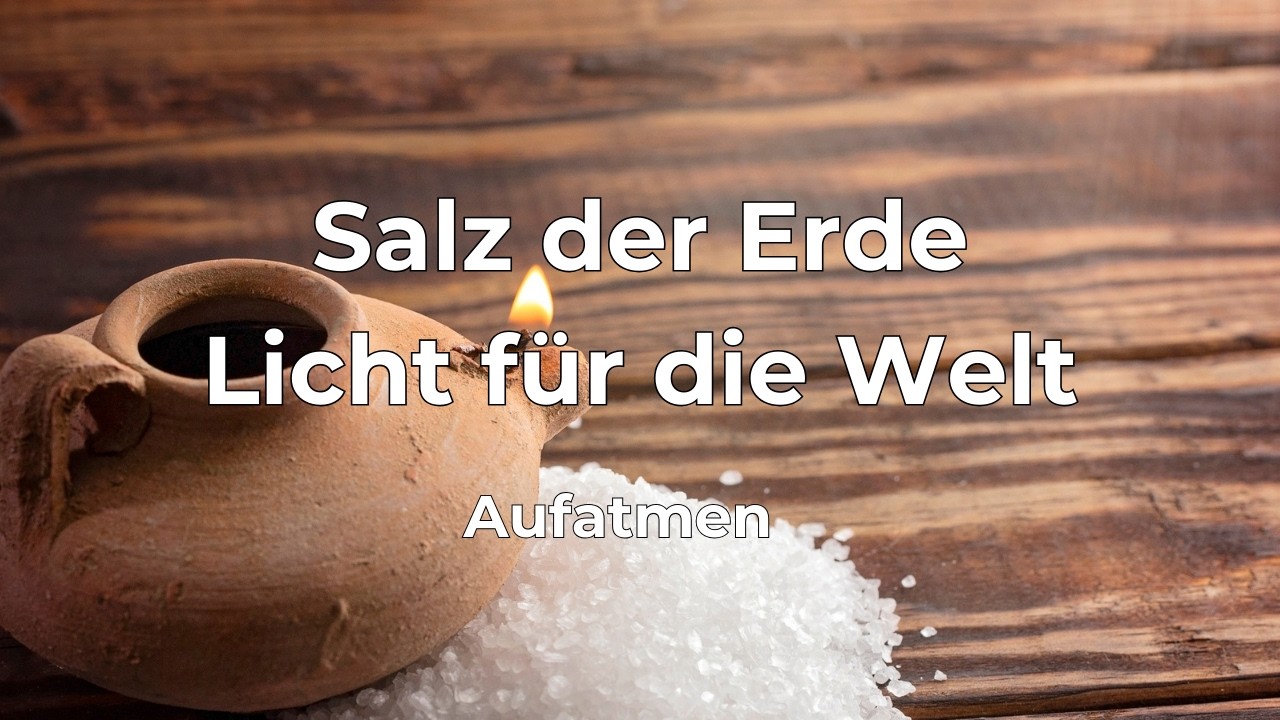 Salz der Erde | Licht für die Welt | Matthäus 5,13–14 | Lobpreis Deutsch | Aufatmen