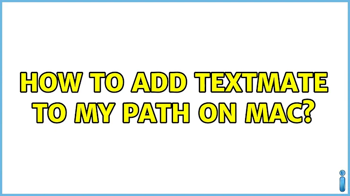 How to add TextMate to my PATH on Mac? (4 Solutions!!)