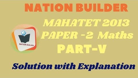 MAHATET 2013 Paper-2 (Maths) Solution with Detail explanation by Asif Shaikh